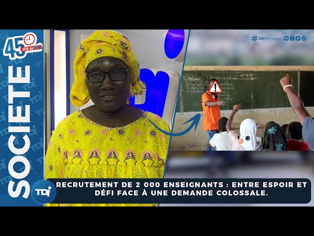 45"TDi | Recrutement de 2000 enseignants : Entre espoir et défi face à une demande colossale