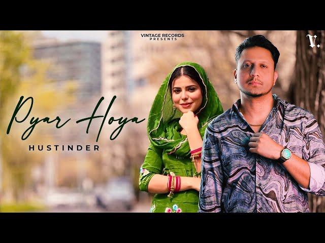 Pyar Hoya (Official Video) Hustinder | Vintage Records | Latest Punjabi Songs