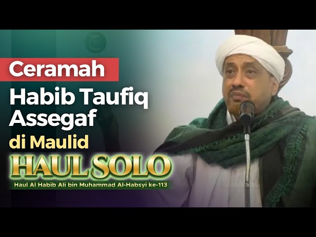 Ceramah Habib Taufiq Assegaf di Maulid HAUL SOLO 2024 | Nabawi TV