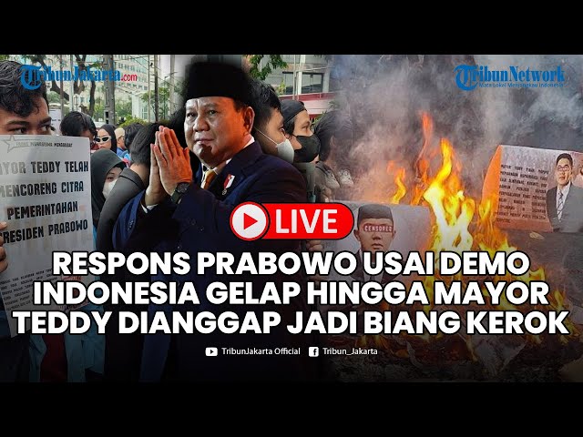 🔴LIVE: Respons Prabowo seusai Demo Indonesia Gelap hingga Mayor Teddy Dianggap Jadi Biang Kerok