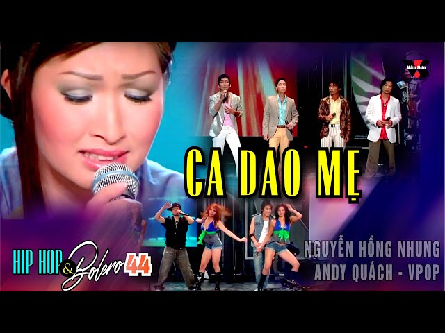 🌹VAN SON Hip Hop & Bolero 44 - CA DAO MẸ - Nguyễn Hồng Nhung, Andy Quách, Vpop