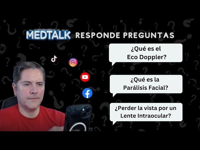 MedTalk Responde Preguntas: Eco Doppler, Parálisis Facial - Lente Intraocular - Doctor Especialistas