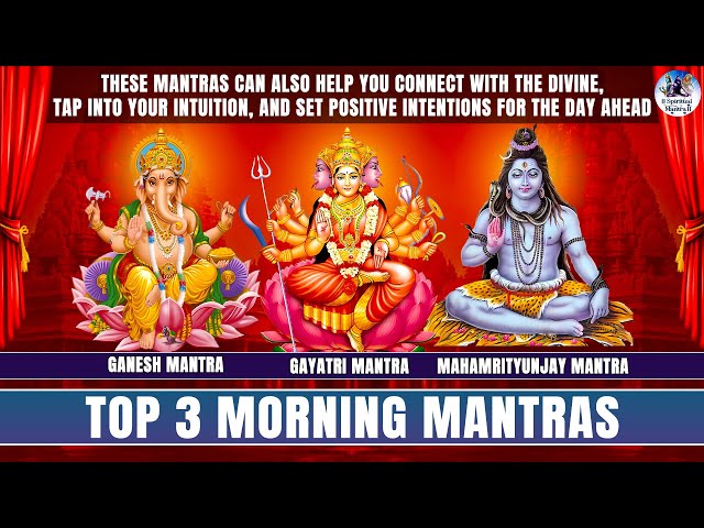 TOP 3 MORNING MANTRAS TO START THE DAY MANTRA THAT OFFER NUMEROUS BENEFITS| GANESHA, SHIVA & GAYATRI