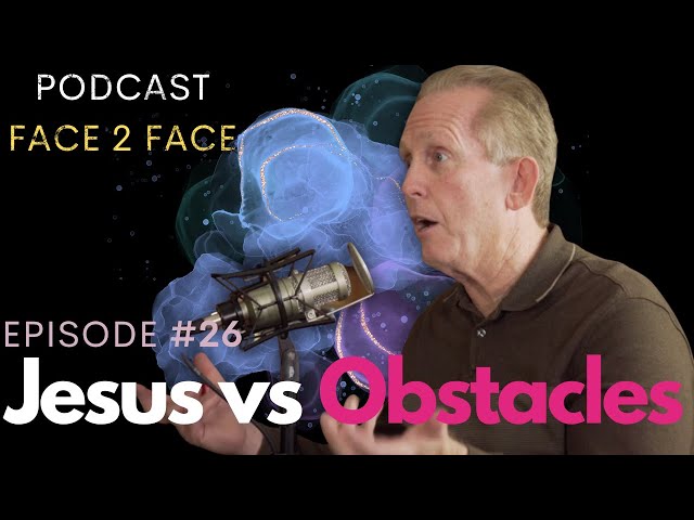 Jesus Turns Obstacles  | Face 2 Face Podcast 26 | Celebration Church New Orleans