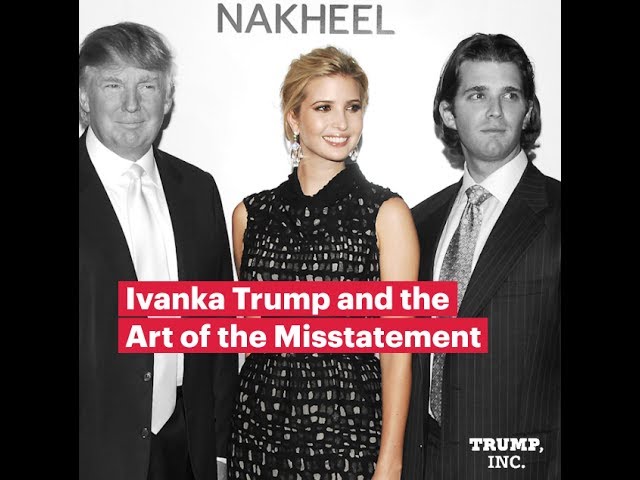 Ivanka Trump and the Art of the Misstatement