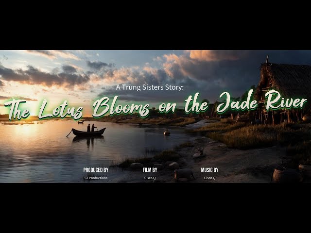 A Trung Sisters Story: The Lotus Blooms on the Jade River - Official Extended Trailer