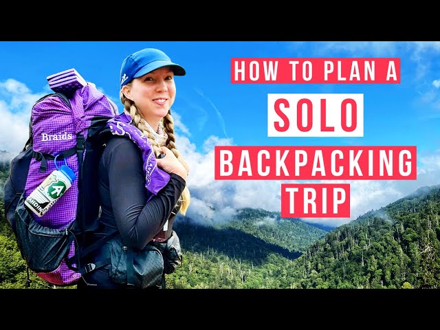 Tips on how to Backpack Alone + how to pack, plan & what to carry