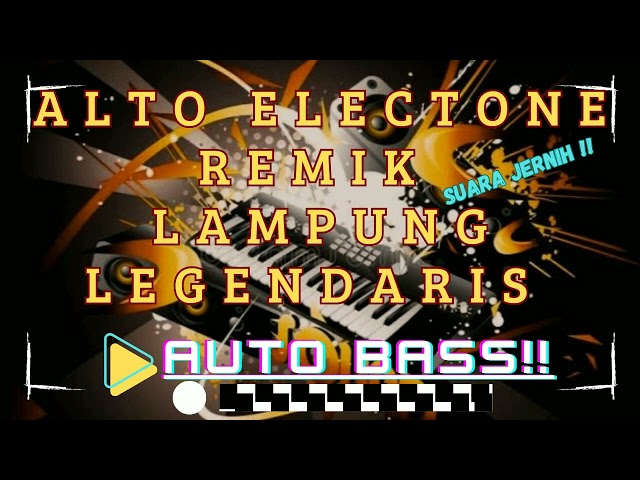 ALTO ELECTONE_REMIX LAMPUNG LEGENDARIS