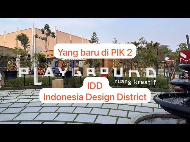 IDD PIK 2 | Indonesia Design District PIK 2 | IDD PIK2