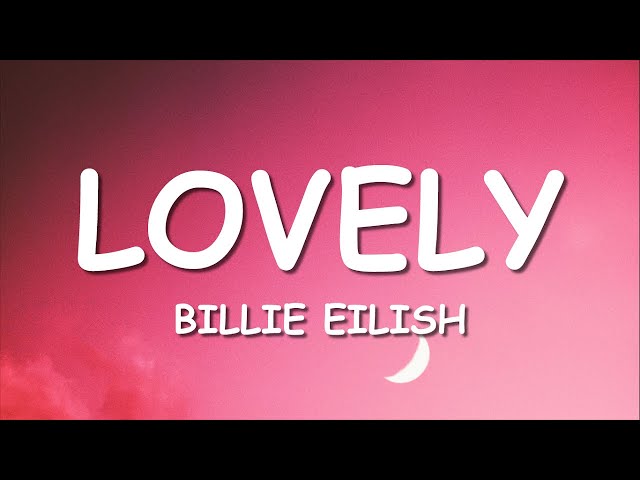 Billie Eilish - lovely (Lyrics) ft. Khalid