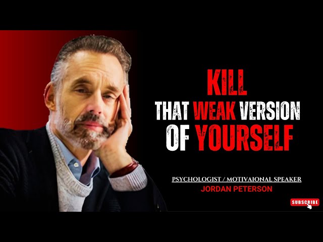 KILL THAT WEAK VERSION OF YOURSELF AND UNLEASH YOUR TRUE POTENTIAL | Jordan Peterson #motivation