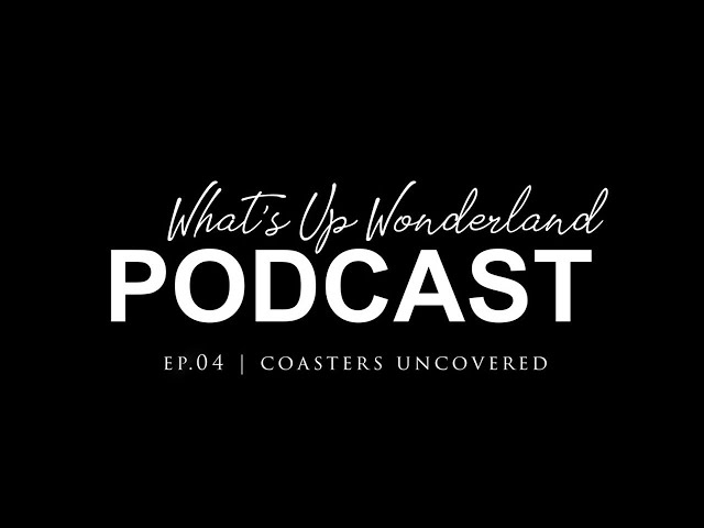 EP.04: Coasters Uncovered, a Thrill Seeker’s Guide