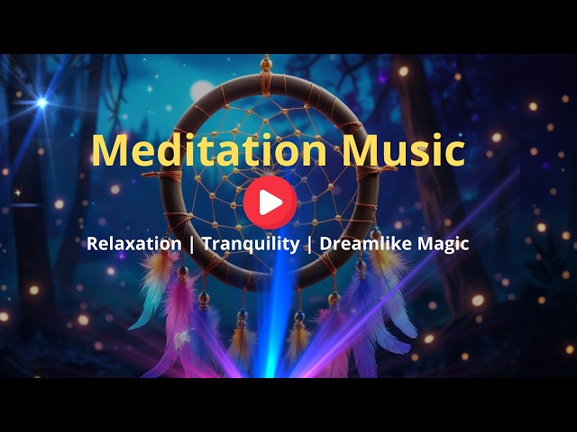 Meditation with Dreamcatcher: Protection, Tranquility & Magic