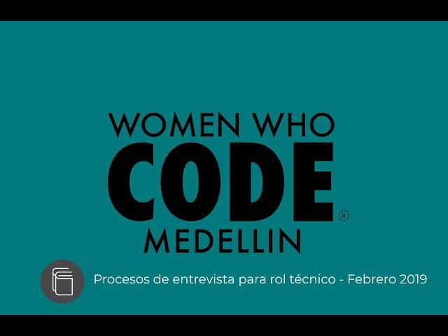 Women Who Code Medellín - Procesos de entrevista Rol Técnico