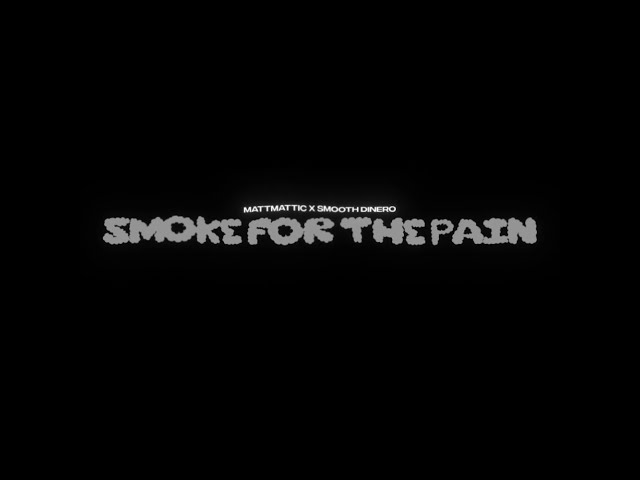 Smooth Dinero - “Smoke For The Pain” feat. Mattmattic