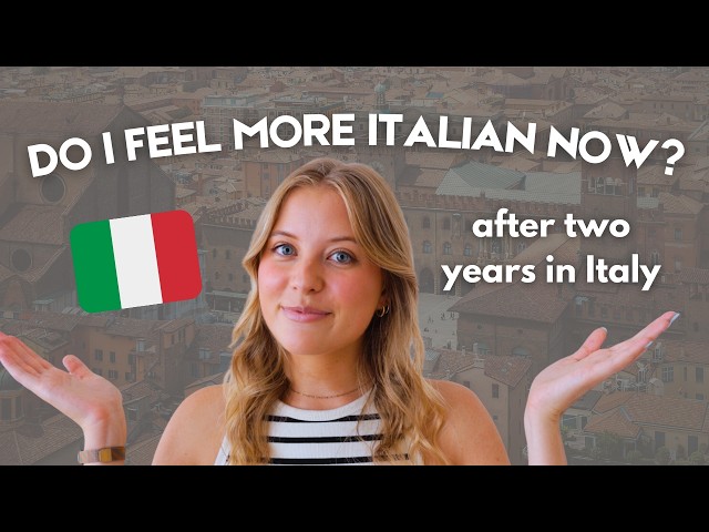 After 2 years in Italy, do I feel more "Italian"? 🤔