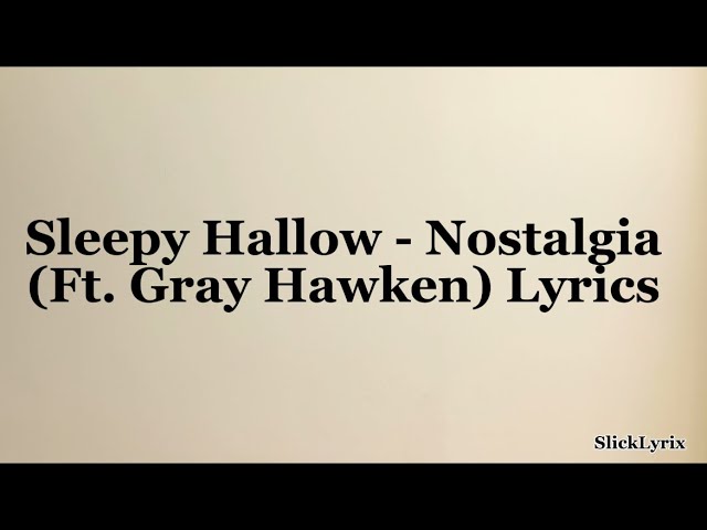 Sleepy Hallow - Nostalgia (Ft. Gray Hawken) Lyrics