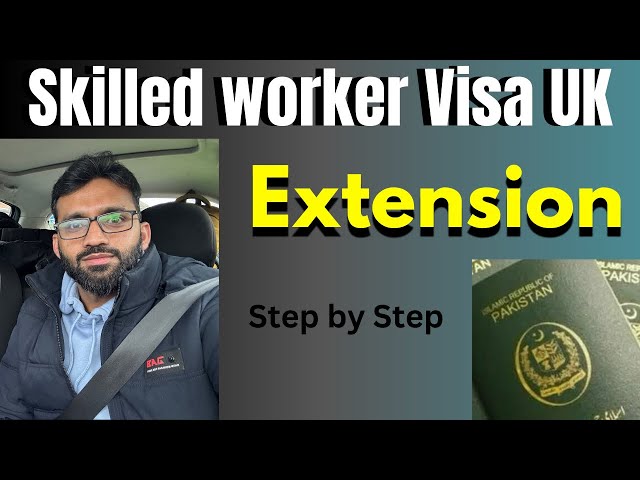 UK Skilled Worker Visa Extension | Everything You Need to Know | Skilled worker Visa |