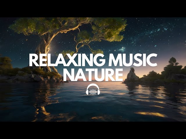 1 Hour Relaxing Music with Nature Sounds | Stress Relief, Meditation & Deep Sleep