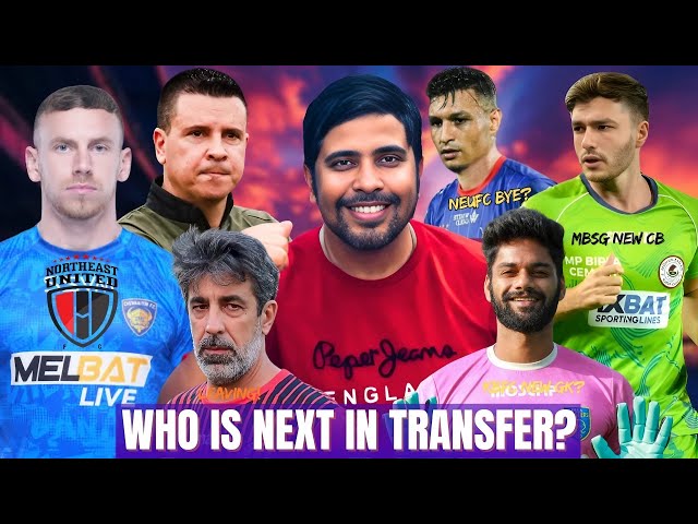 🔴ISL Transfer Update 📢 Who Will Stay & Who Will Leave? Team Reviews: MB, EB, NEUFC, OFC, JFC, KBFC!