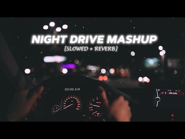 Night Drive Mashup 2025 Slowed+Reverb | Lofi Mashup