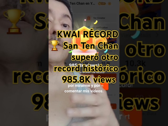 KWAI RÉCORD 🏆 gracias a todos superé otro record histórico 985.8K views @SanTenChan #santenchan