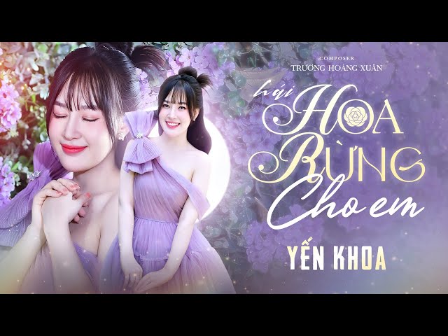 Hái Hoa Rừng Cho Em - Yến Khoa | (MV OFFICIAL)