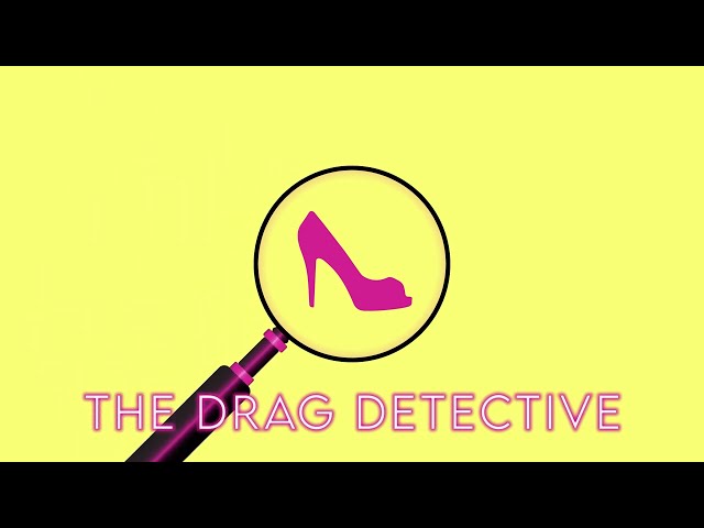 The Drag Detective Intro