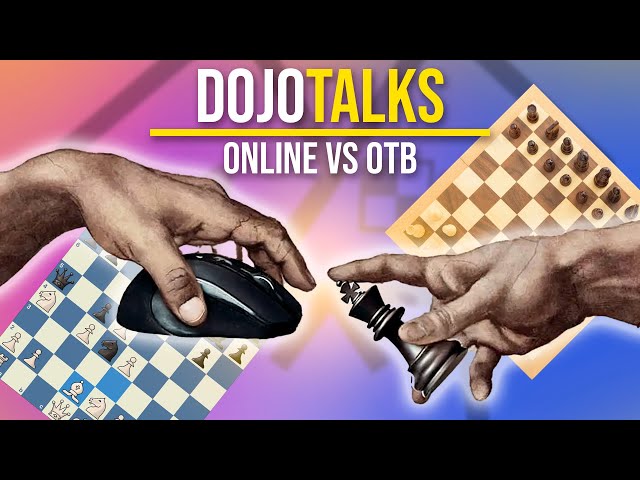 Online vs. OTB Chess  | Dojo Talks