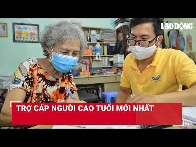 Trợ cấp người cao tuổi mới nhất | Báo Lao Động