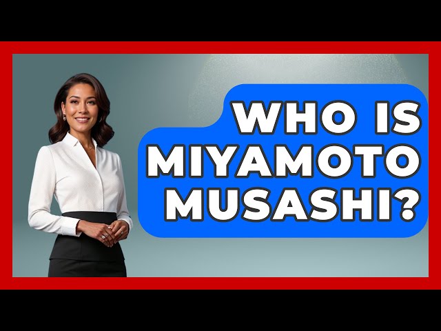 Who Is Miyamoto Musashi? - Japan Past and Present