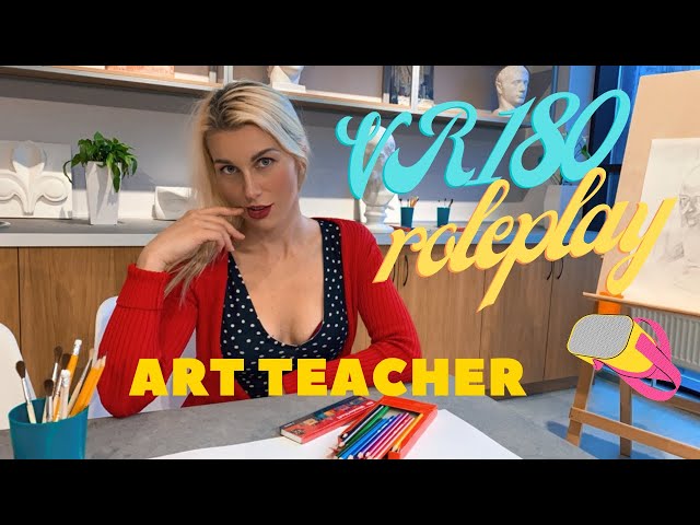 [VR 3D 4K] VR ART TEACHER ROLEPLAY ASMR - VIRTUAL REALITY FOR OCULUS 180