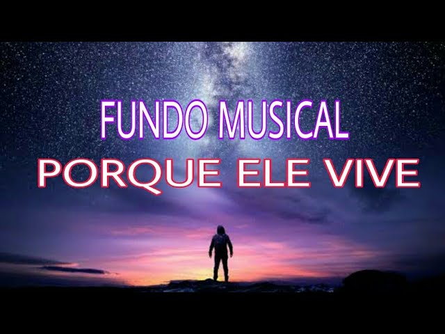 PORQUE ELE VIVE FUNDO MUSICAL