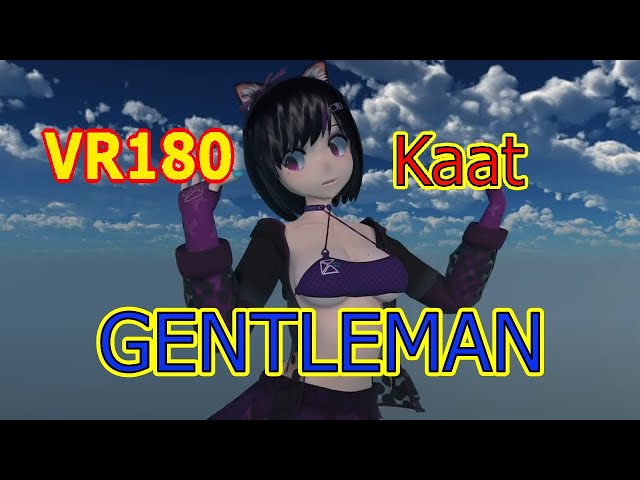 【VR180】Kaat - GENTLEMAN【DanceXR(MMD) 】