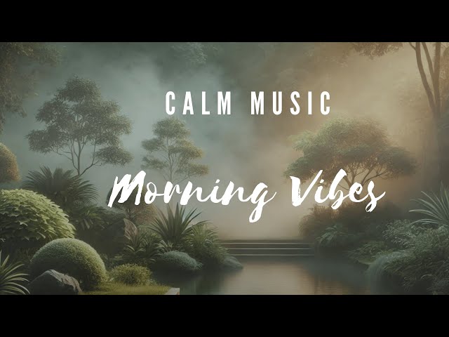 Morning Vibes | Relaxing Music for Stress Relief, Calm, Study #17