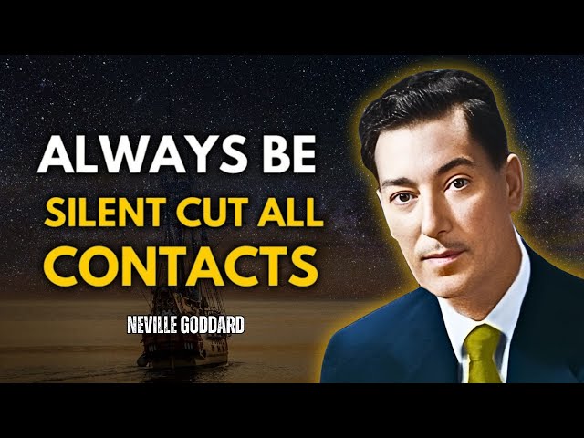 Always Be Silent Cut All Contacts - Neville Goddard Motivation