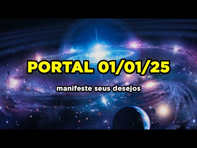 Ativação do Portal 01/01/25 ✨| Manifeste seus Desejos