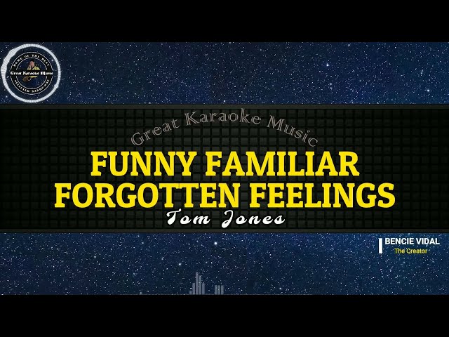 Funny Familiar Forgotten Feelings (KARAOKE) Tom Jones