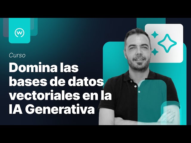 Curso de bases de datos vectoriales en la IA Generativa