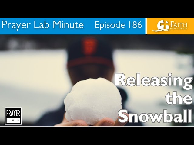 Prayer Lab Minute Episode 186: Releasing the Snowball