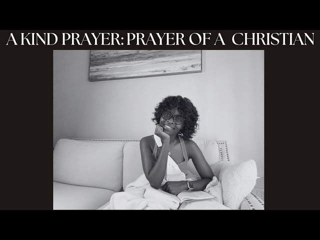 (The) Prayer of A Christian | Having a Kind Heart, Even in Our Most Desperate Prayers