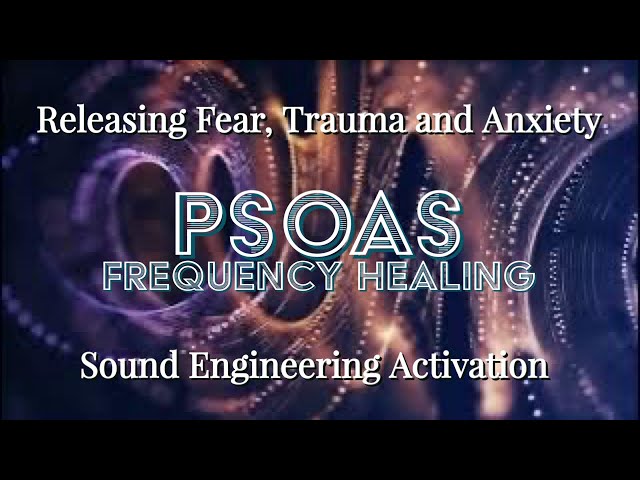 PSOAS FREQUENCY HEALING🦋 Releasing Fear, Trauma and Anxiety