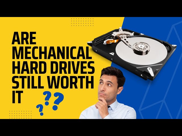 Are Mechanical Hard Drives Still Worth IT