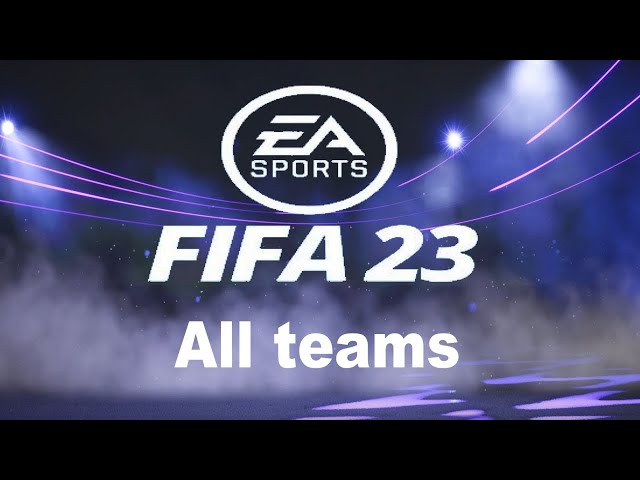 FIFA 23 - All teams in the game