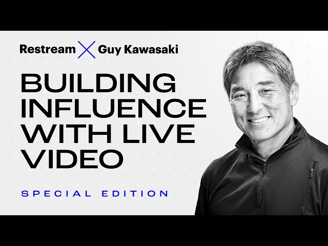 How to build influence using live video with Guy Kawasaki