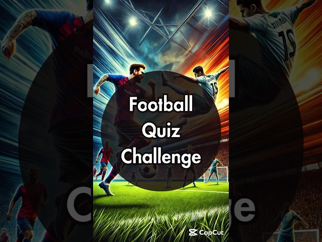 Football Quiz Challenge #quiztime