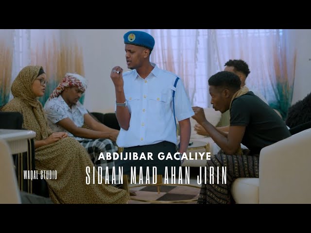 ABDIJIBAR GACALIYE - SIDAN MAAD AHAN JIRIN OFFICIAL VIDEO 2025