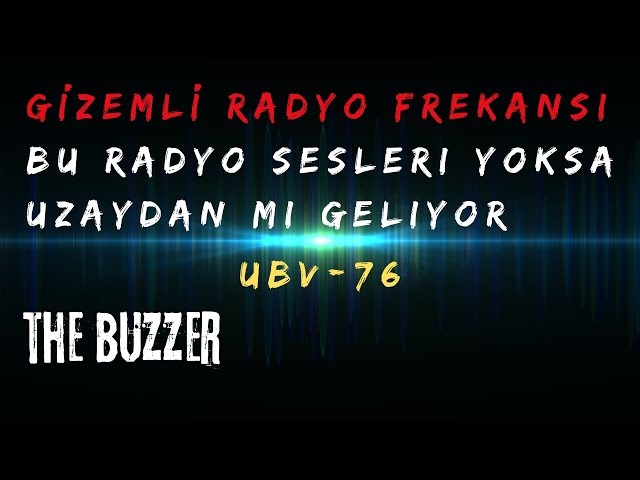 Radyo Sesi Uzaydan mı Geliyor? -  UBV-76 Radyo İstasyonunun Gizemi, The Buzzer