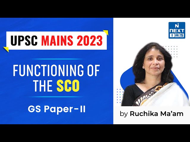 Functioning of SCO | International Relations | UPSC Mains 2023 | Ruchika Ma'am | NEXT IAS