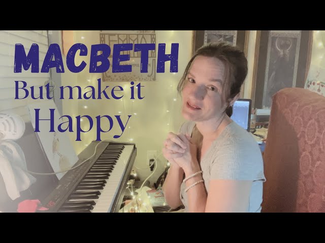 MACBETH (but make it happy)